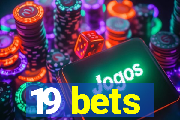 19 bets